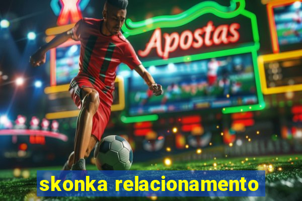 skonka relacionamento